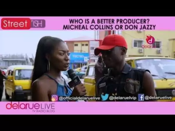 Video: Delarue TV – Between Don Jazzy and Micheal Collins, Who is The Better Producer?